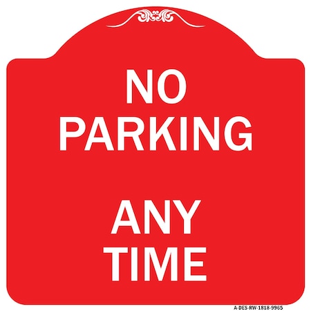 Designer Series No Parking Anytime, Red & White Heavy-Gauge Aluminum Architectural Sign